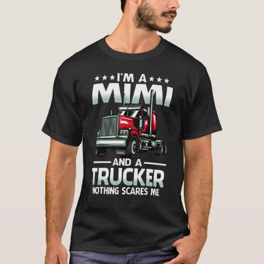I'm A Mimi And Trucker Nothing Scares Me Mother's  T-Shirt (Vorderseite)