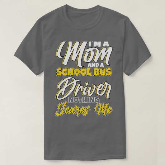 Im a Mom and a School Bus Driver Design T-Shirt (Design vorne)