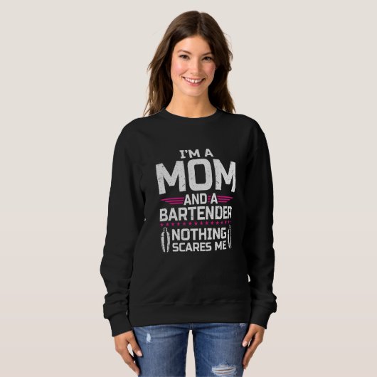 I'm A Mom & Bartender Nothing Scares Me  Bartender Sweatshirt (Vorne ganz)