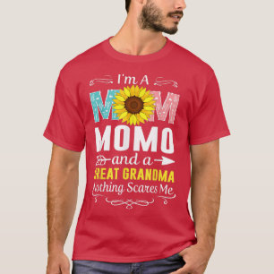 Im A Mom Momo And A Great Grandma Nothing Scares M T-Shirt