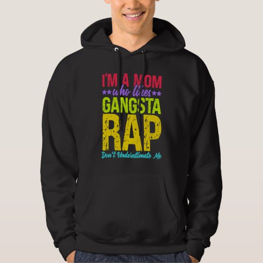 I'm A Mom Who Likes Gangsta Rap Music Gangsta Rap Hoodie (Vorderseite)
