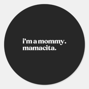 Im A Mommy Mamacita Funny Spanish Mama Oma Runder Aufkleber