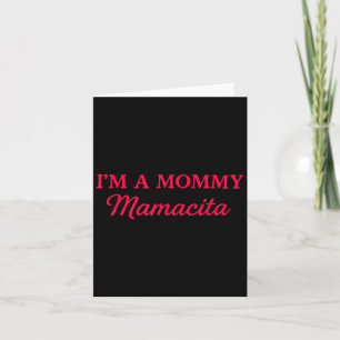 Im A Mommy Mamacita Karte