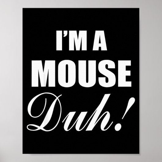 I'm A Mouse Duh Costume Funny Halloween Ideas  Poster (Vorne)