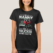 I'm A Nanny And Trucker Nothing Scares Me Mother's T-Shirt (Vorderseite)