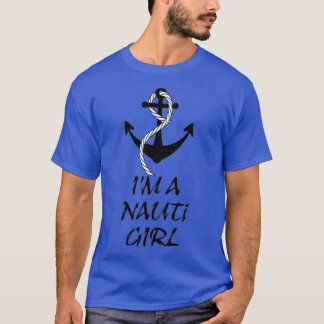 Im A Nauti Girl Nautical Anchor Themed T-Shirt