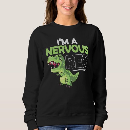 Im A Nervous Rex Dinosaur Future Paleontologe Sweatshirt (Vorderseite)
