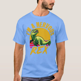 Im a Nervous Rex T-Shirt