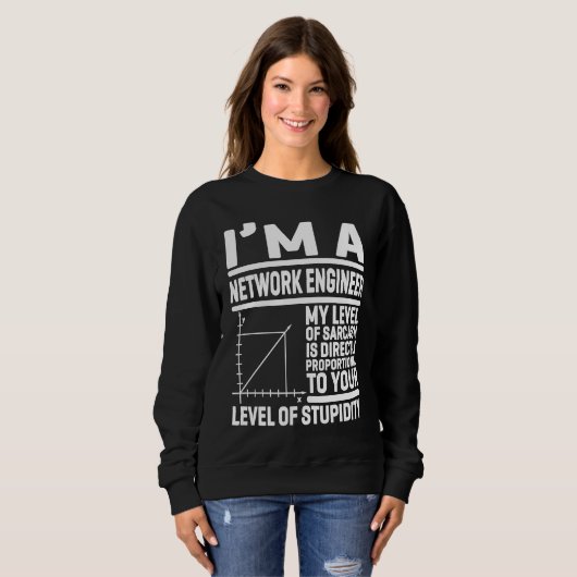 I'm A Network Engineer My Level Of Sarcasm Is Dire Sweatshirt (Vorne ganz)