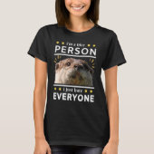 i'm a nice person i just everyone otter T-Shirt (Vorderseite)
