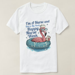i'm a nurse and this is my week happy nurse week T-Shirt