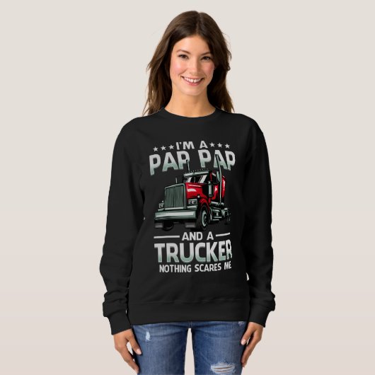 I'm A Pap Pap And Trucker Nothing Scares Me Father Sweatshirt (Vorne ganz)