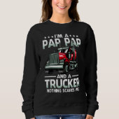 I'm A Pap Pap And Trucker Nothing Scares Me Father Sweatshirt (Vorderseite)
