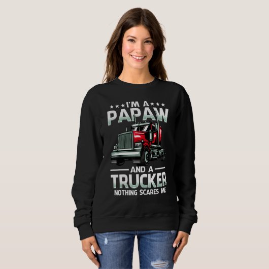 I'm A Papaw And Trucker Nothing Scares Me Father's Sweatshirt (Vorne ganz)