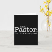 I'm A Pastor. Don't Look So Surprised. Funny Gift Karte (Gelbe Blume)
