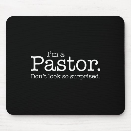 I'm A Pastor. Don't Look So Surprised. Funny Gift Mousepad (Vorne)