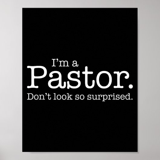 I'm A Pastor. Don't Look So Surprised. Funny Gift Poster (Vorne)