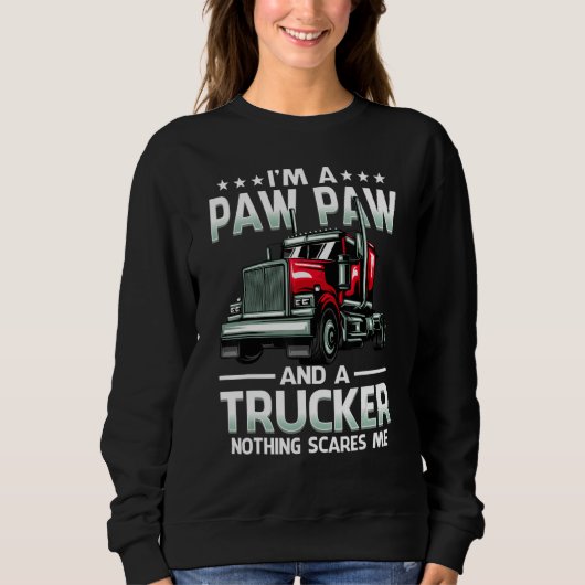 I'm A Paw Paw And Trucker Nothing Scares Me Father Sweatshirt (Vorderseite)