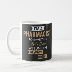 I'm A Pharmacist to Save Time Let’s Just Response Kaffeetasse