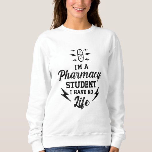 I'm A Pharmacy Student Pharmacist Tech Technician Sweatshirt (Vorderseite)