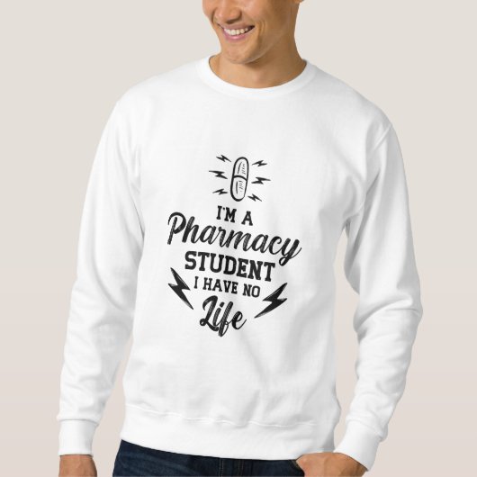 I'm A Pharmacy Student Pharmacist Tech Technician Sweatshirt (Vorderseite)