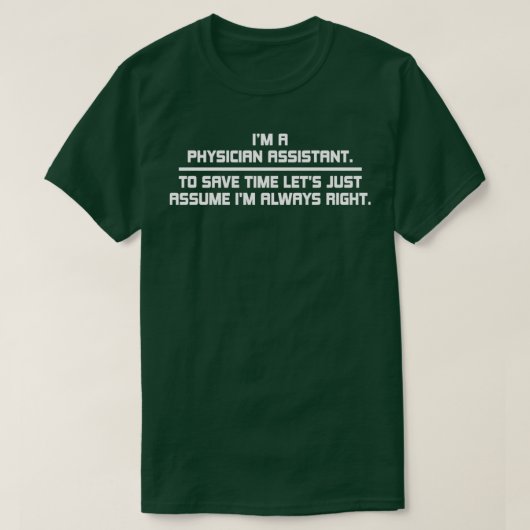 im a physician assistant to save time lets just as T-Shirt (Design vorne)
