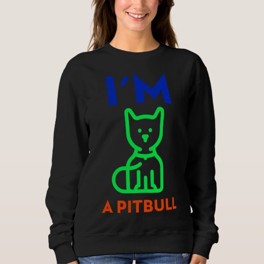 Im A Pitbull Sweatshirt (Vorderseite)