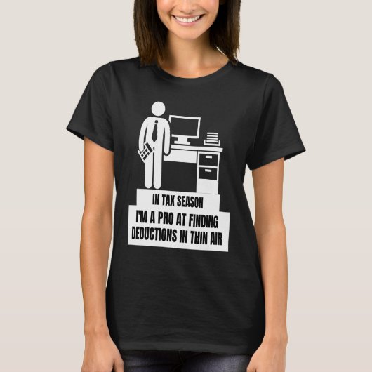 I'm A Pro At Finding Deductions In Thin Air  Tax S T-Shirt (Vorderseite)