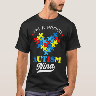 I'm A Proud Autism Nina Autism Awareness Autistic T-Shirt