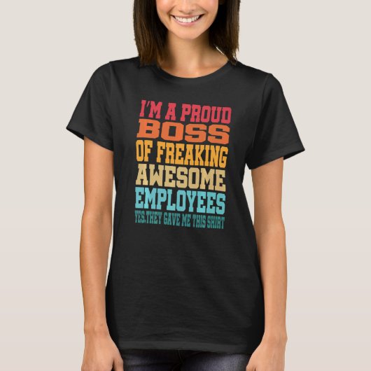 I'm A Proud Boss Of Freaking Awesome Employees Ret T-Shirt (Vorderseite)