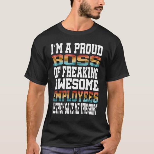 I'm A Proud Boss Of Freaking Awesome Employees Ret T-Shirt (Vorderseite)