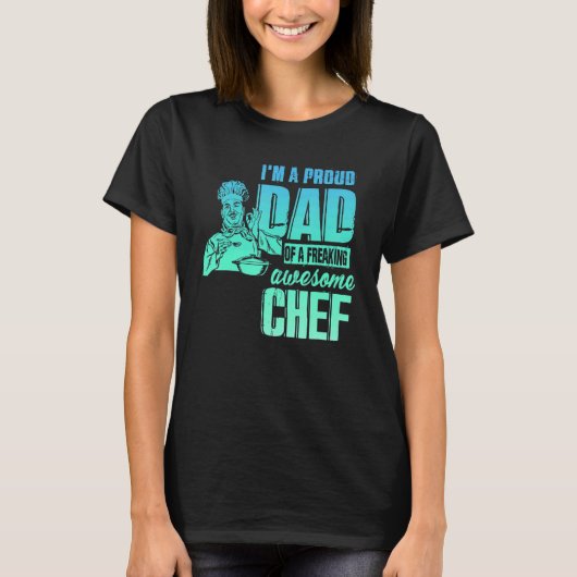 I'm A Proud Dad Of A Freaking Awesome Chef T-Shirt (Vorderseite)