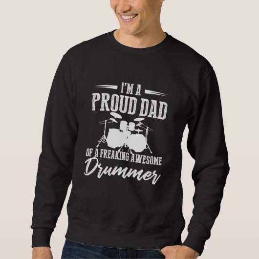 I'm A Proud Dad Of A Freaking Awesome Drummer Drum Sweatshirt (Vorderseite)