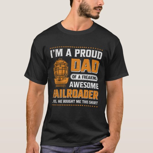I'm A Proud Dad Of A Freaking Awesome Railroader Y T-Shirt (Vorderseite)