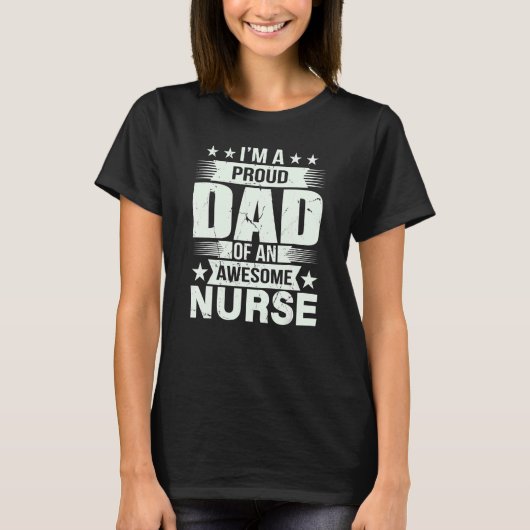 I'm A Proud Dad Of An Awesome Nurse For Father T-Shirt (Vorderseite)