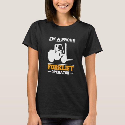 Im A Proud Forklift Operator Forklift Driver   T-Shirt (Vorderseite)