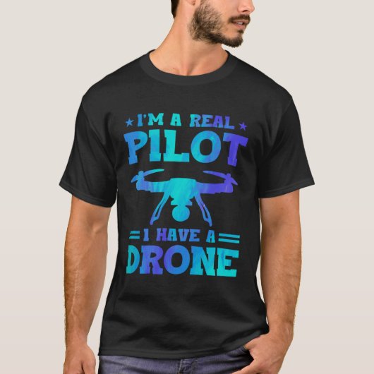 I'm A Real Pilot I Have A Drone Drone Pilot Quadco T-Shirt (Vorderseite)