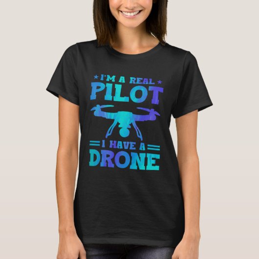 I'm A Real Pilot I Have A Drone Drone Pilot Quadco T-Shirt (Vorderseite)
