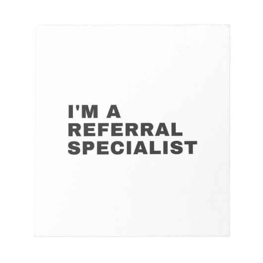 I'M A REFERRAL SPECIALIST NOTIZBLOCK (Vorderseite)