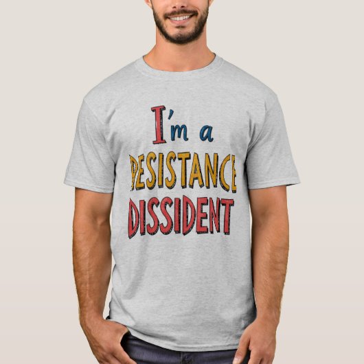 I'm a Resistance Dissident T-Shirt (Vorderseite)