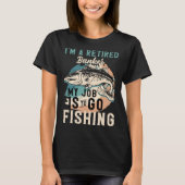 I'm A Retired Banker My Job Is To Go Fishing T-Shirt (Vorderseite)