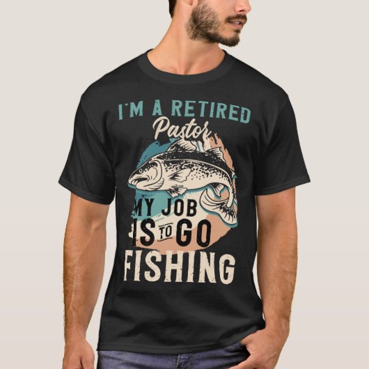 I'm A Retired Content Creator My Job Is To Go Fish T-Shirt (Vorderseite)