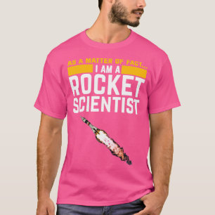 Im a Rocket Scientist Funny Aerospace Engineer Sci T-Shirt