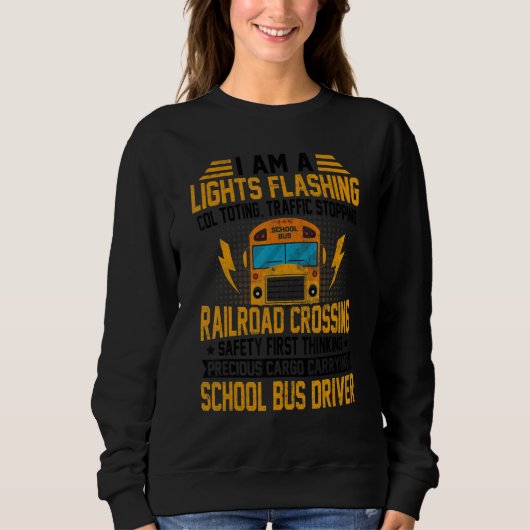 I'm A School Bus Driver Back To School Apparel Sweatshirt (Vorderseite)