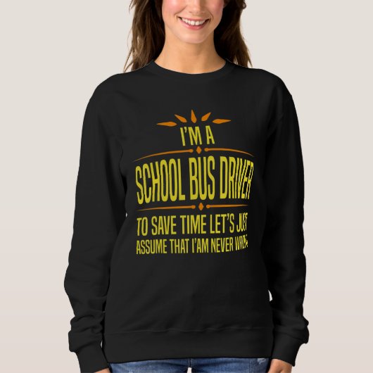 Im a School Bus Driver Sweatshirt (Vorderseite)