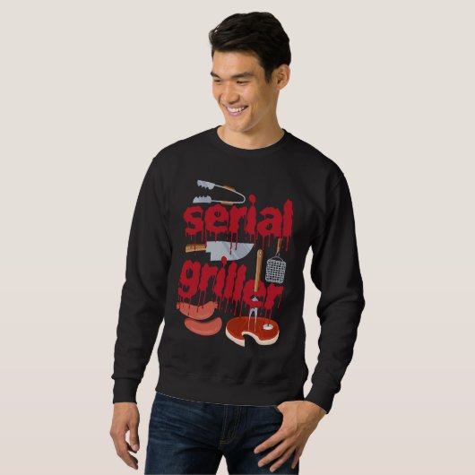 I'm A Serial Griller Funny Men Grill Barbeque Fath Sweatshirt (Vorne ganz)