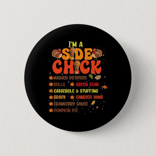 Im a Side Chick Erntedank Day Funny Turkey Leg Button (Vorderseite)