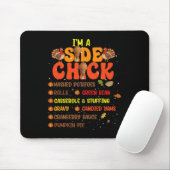 Im a Side Chick Erntedank Day Funny Turkey Leg Mousepad (Mit Mouse)