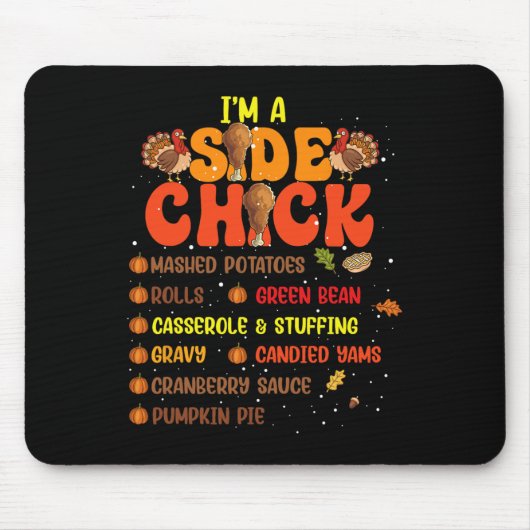 Im a Side Chick Erntedank Day Funny Turkey Leg Mousepad (Vorne)