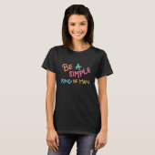 I'm A Simple People Be a Simple Kind of Man T-Shirt (Vorne ganz)